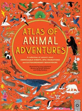 Atlas of Animal Adventures: Natural Wonders, Exciting Experiences and Fun Festivities from the Four Corners of the Globe - Earth Toys